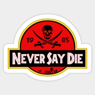 Never Say Die Sticker